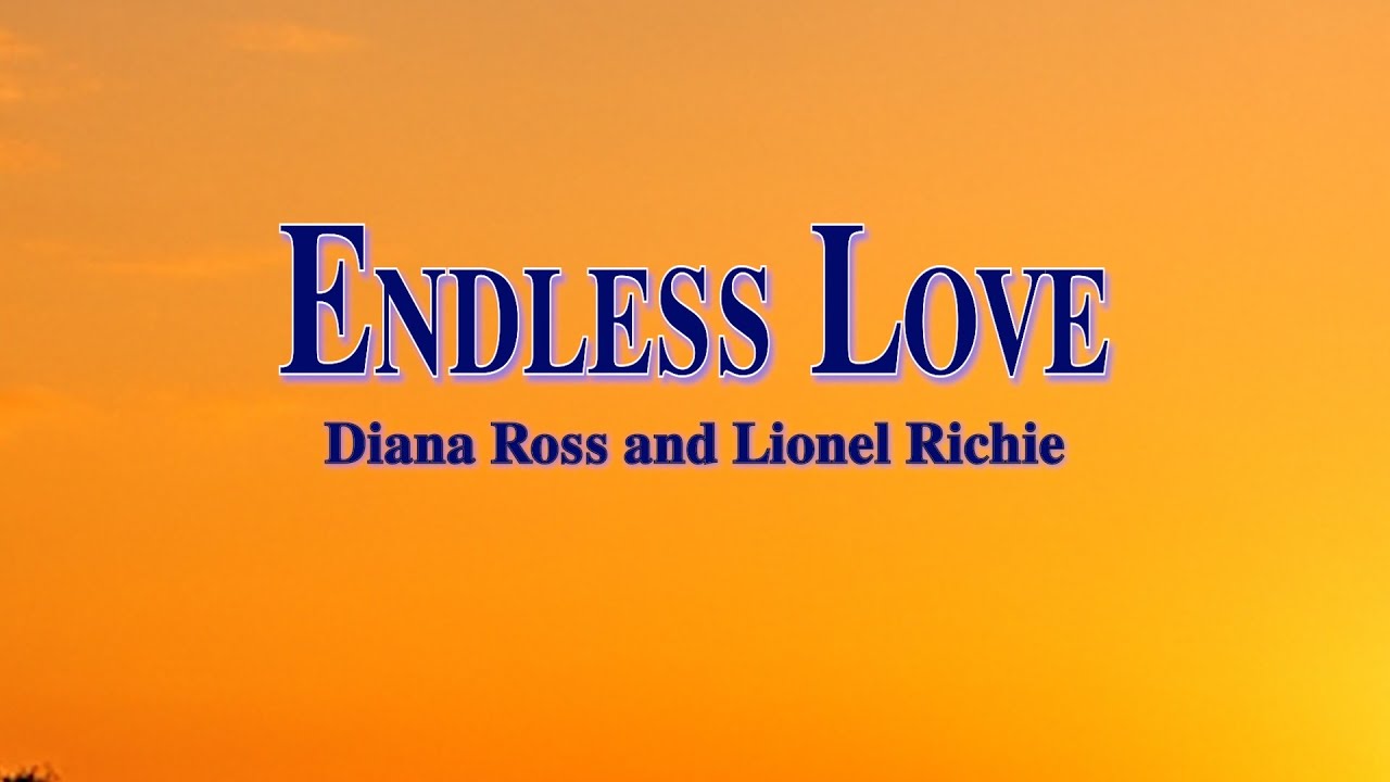 Endless Love by  Diana Ross and Lionel Richie