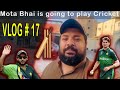 Vlog  17 mota bhai playing cricket