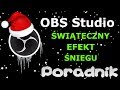 PORADNIK - Efekt padającego śniegu na stream  OBS Studio 2018