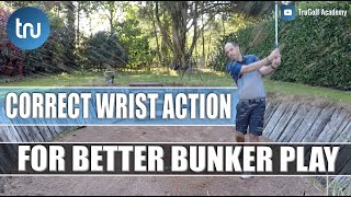 CORRECT WRIST ACTION FOR BETER BUNKER PLAY : SIMPLE GOLF TIPS