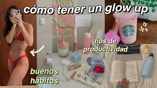 MI RUTINA PARA TENER UN GLOW UP!! *esto te va a motivar* productividad, hábitos saludables, etc!