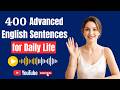 Speak Naturally & Fluently Like a Native | 400 Daily Life Advanced Sentences | PART 35