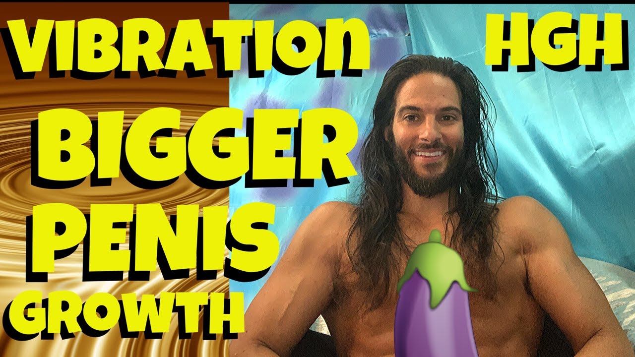 Vibration !! Bigger Penis Growth !! Raise Testosterone HGH !! - YouTube