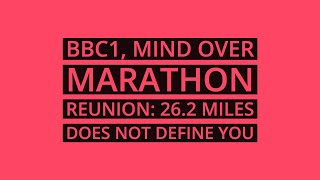 BBC1, Mind Over Marathon Reunion. 26.2 miles does not define you