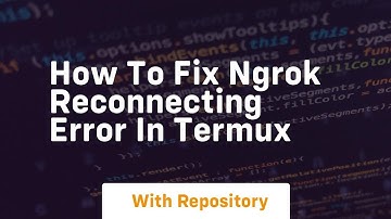 How to fix ngrok reconnecting error in termux
