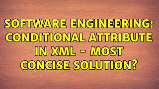 Software Engineering: Conditional attribute in XML - most concise solution