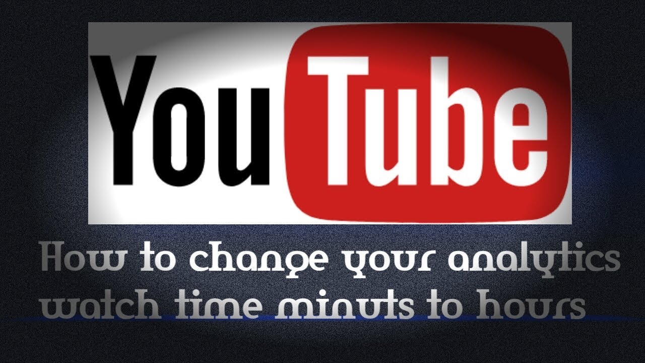 Analytics watch time change into hours YouTube