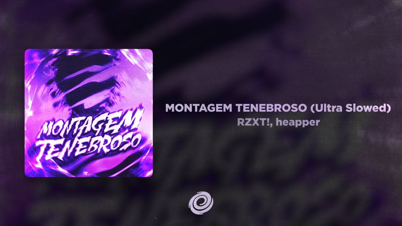 RZXT!, heapper - MONTAGEM TENEBROSO (Ultra Slowed)