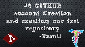 GITHUB  account Creation   and creating our first repository in 2020 -Tamil