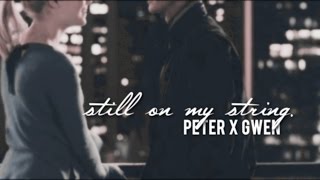 peter x gwen || still on my string