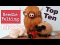 Having Trouble With Your Felting | Trouble Shoot Here | Top 10 Needle Felting Mistakes |