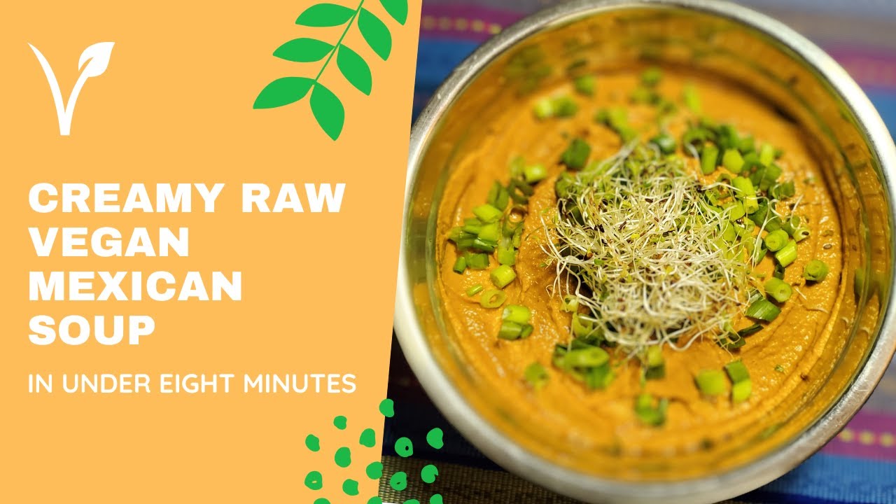 CREAMY, RAW VEGAN MEXICAN SOUP RECIPE.