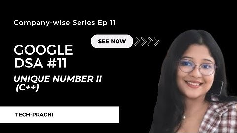 Unique Number II | Google DSA | Bit Manipulation & XOR Trick in C++ (Ep 11)