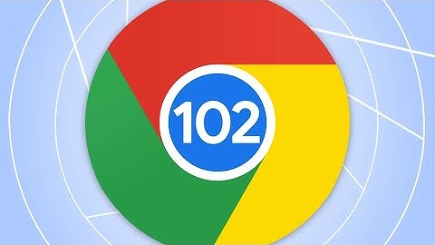 IMPORTANT Google Chrome 102 includes 32 security fixes 1 Critical