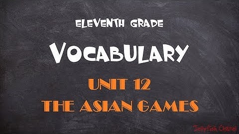 Học tốt tiếng Anh lớp 11 - Unit 12 The asian games