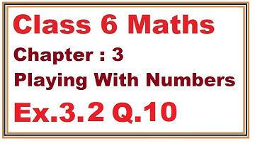 Ex.3.2, (Q.10) Chapter:3 Playing With Numbers | Ncert Maths Class 6 | Cbse