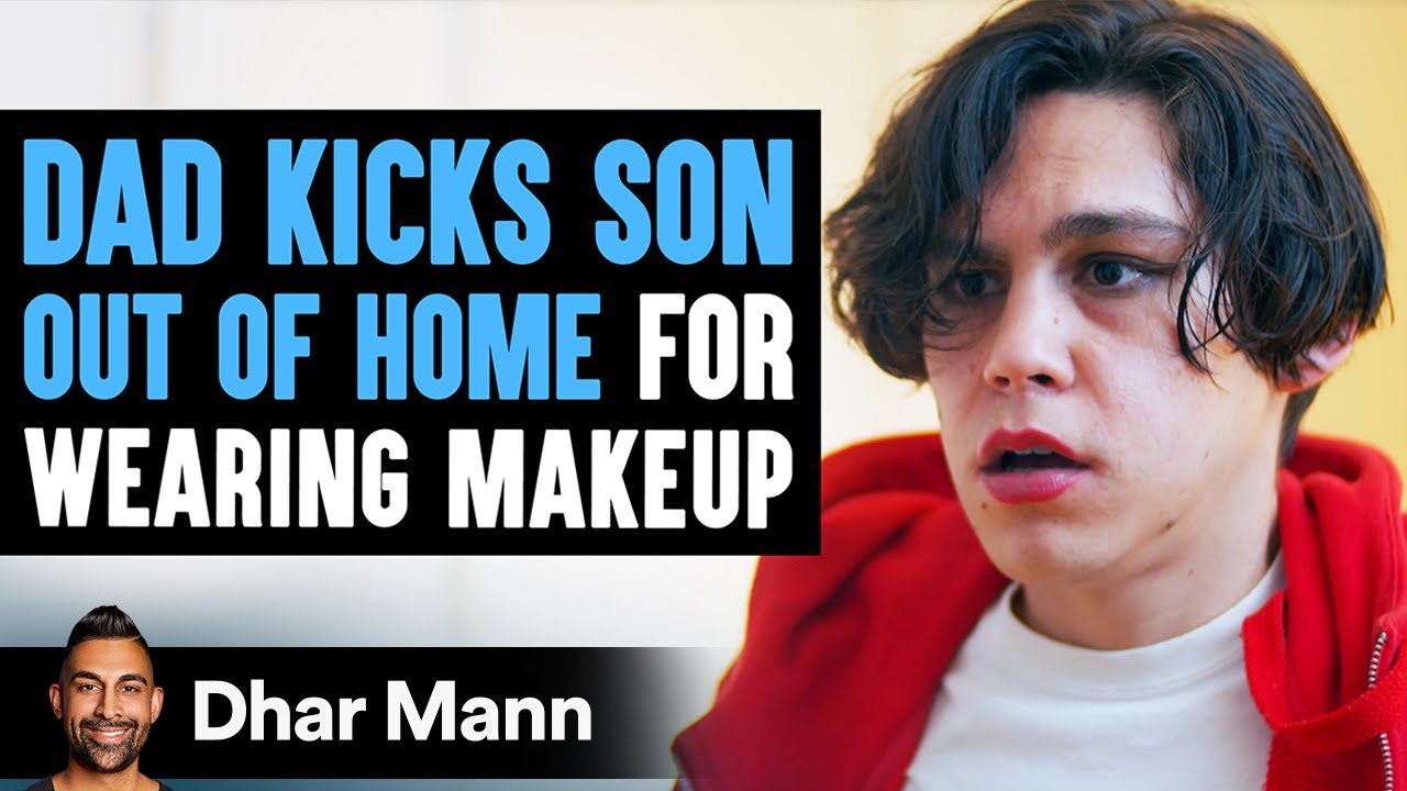 Dad Kicks Son Out Of House For Wanting To Wear Makeup Dhar Mann Youtube