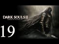 DARK SOULS™ II Scholar of the First Sin - Прохождение #19 - Без комментариев
