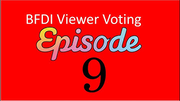 BFDI Viewer Voting Episode 9
