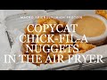 Copycat Chick-fil-A Chicken Nuggets in the Air Fryer