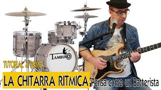 TUTORIAL  ' LA CHITARRA RITMICA'  Pensa come un Batterista [Tutorial & Demo]