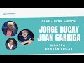 Joan Garriga Bacardi - Jorge Bucay - Charla entre Amigos