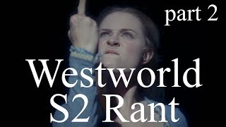 The Westworld Rant - Part 2
