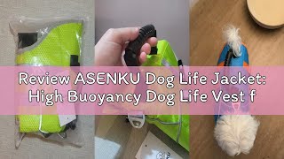 Review ASENKU Dog Life Jacket: High Buoyancy Dog Life Vest for Swimming, Reflective Swim Vest with D