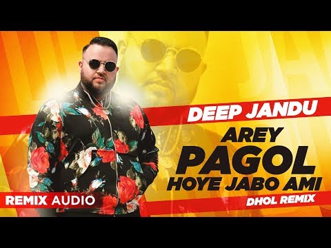 Arey Pagol Hoye Jabo Ami (Dhol Mix Audio) | Deep Jandu | Bohemia | Punjabi Song 2020