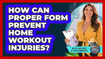 How Can Proper Form Prevent Home Workout Injuries? - Health Wellness in Latino Communities