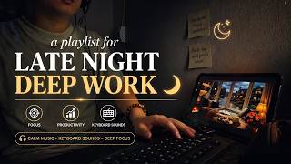 a playlist for late night deep work 🌙 (focus / productivity / keyboard sounds)