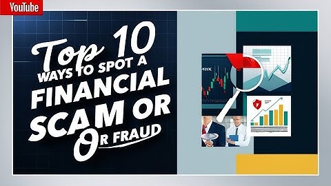Top 10 Ways to Spot a Financial Scam or Fraud
