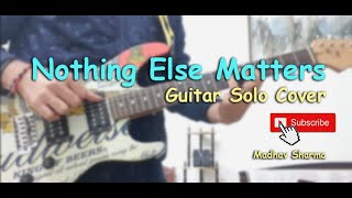 Nothing Else Matters - Guitar Solo Cover Madhav Sharma