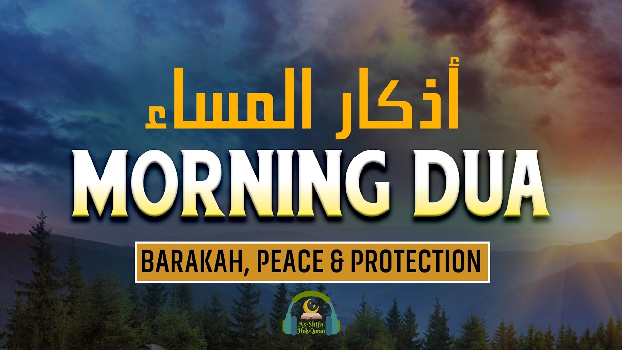 Morning Adhkar (أذكار الصباح) | Listen Every Morning for Barakah, Peace & Protection | Alaa Aqel