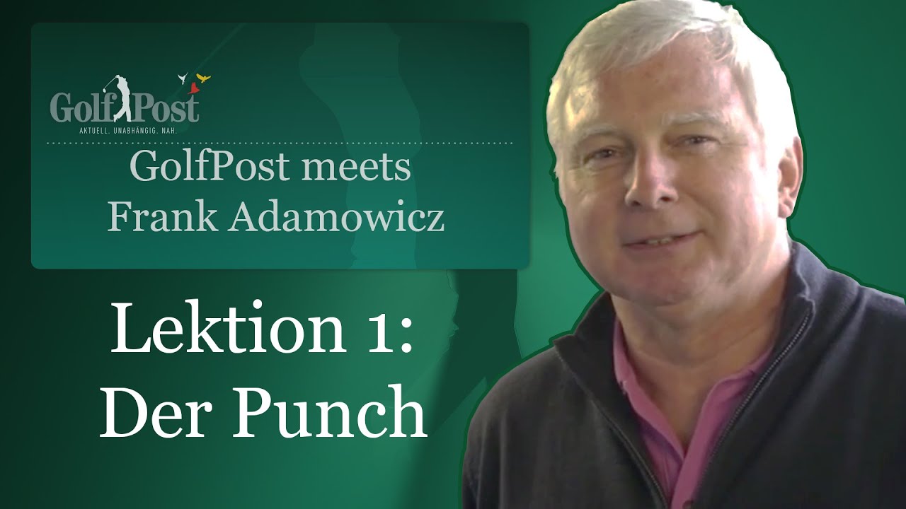 Golf Post Trainingstipps Mit Frank Adamowicz Lektion 1 Der Punch Youtube