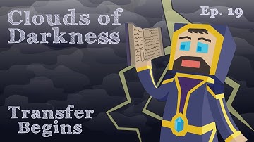 Transfer Begins - Ep. 19 - Clouds of Darkness