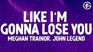 Meghan Trainor - Like I’m Gonna Lose You (Lyrics) feat John Legend