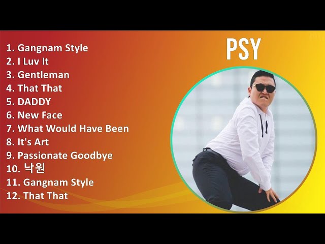 PSY 2025 MIX Top Hits - Gangnam Style, I Luv It, Gentleman, That
