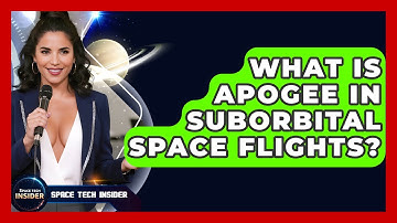 What Is Apogee In Suborbital Space Flights? - Space Tech Insider
