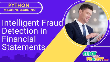 Python Machine Learning Project - Intelligent Fraud Detection in Financial Statement- ClickMyProject