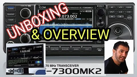 UNBOX & OVERVIEW  ICOM IC-7300 MK2