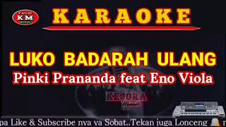 LUKO BADARAH ULANG - Pinki Prananda feat Eno Viola( Karaoke/Lirik) KN7000