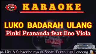 LUKO BADARAH ULANG - Pinki Prananda feat Eno Viola( Karaoke/Lirik) KN7000