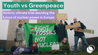 Youth vs Greenpeace: Historic climate trial deciding future of nuclear power in Europe