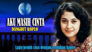 I STILL LOVE - DANGDUT KOPLO - BEST VERSION - SOPHISTICATED \u0026 FUN