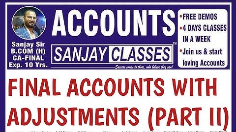 Final Accounts With Adjustments For B.Com (PartII) by Sanjay Sir| SANJAY CLASSES