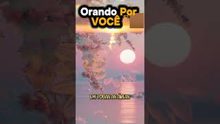 Orando por você.#mensagem #oração#pai#dia#youtubeshorts.