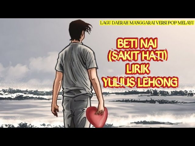 Beti Nai (sakit hati) Lirik #YuliusLehong #KakaBuchek #dharmusiklirik #lagudaerahmanggarai class=