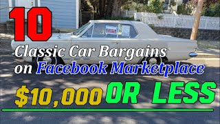 Classic Car Bargains $10,000 or less 10 Rare Beauties for Street Kings!