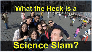 What the Heck is a Science Slam?